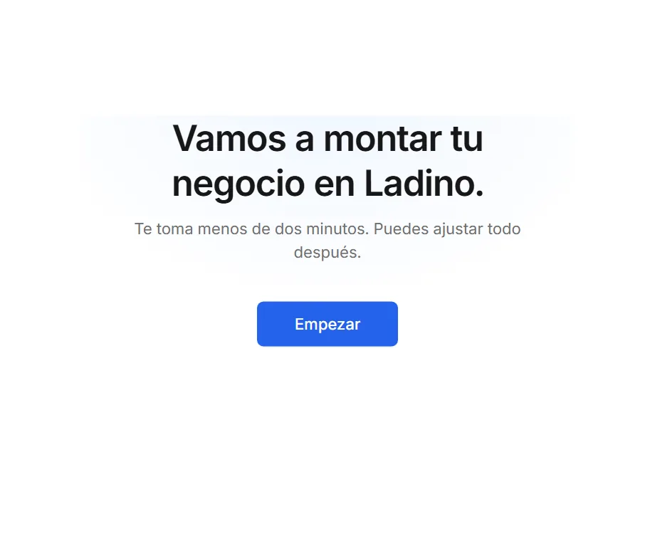 Pantalla de bienvenida: «Vamos a montar tu negocio en Ladino. Te toma menos de dos minutos.»